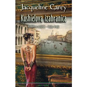Kushielova izabranica : Kushielovo nasljeđe - knjiga druga, Jacqueline Carey