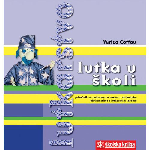  LUTKA U ŠKOLI - piručnik za lutkarstvo u nastavi i slobodnim aktivnostima s lutkarskim igrama + multimedijski CD - Verica Coffou slika 1