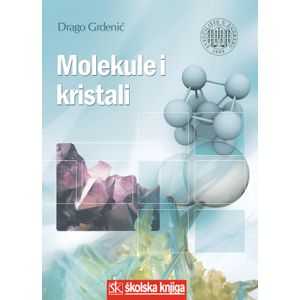  MOLEKULE I KRISTALI - UVOD U STRUKTURNU KEMIJU - Drago Grdenić