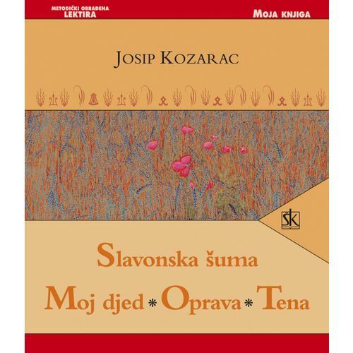  SLAVONSKA ŠUMA - MOJ DJED -OPRAVA - TENA -  biblioteka MOJA KNJIGA - Josip Kozarac slika 1