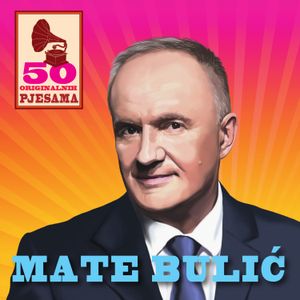 Mate Bulić - 50 Originalnih Hitova