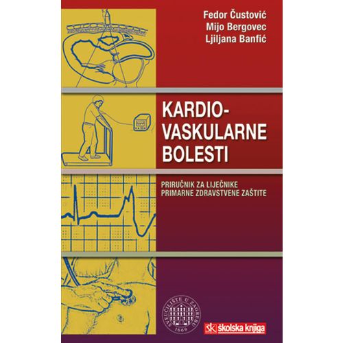  KARDIOVASKULARNE BOLESTI - PRIRUČNIK ZA LIJEČNIKE PRIMARNE ZDRAVSTVENE ZAŠTITE - Fedor Čustović, Mijo Bergovec, Ljiljana Banfić slika 1