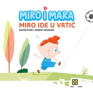 Davor Šunk, Robert Mlinarec; MIRO I MARA IDU U VRTIĆ (TU)