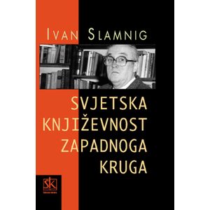  SVJETSKA KNJIŽEVNOST  ZAPADNOG KRUGA - Ivan Slamnig