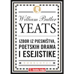 NOBELOVA NAGRADA ZA KNJIŽEVNOST 1923. - izbor iz pjesništva, poetske drame, eseji - tvrdi uvez s ovitkom - William Butler Yeats