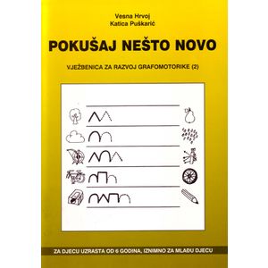 Pokušaj nešto novo - Vježbenica za razvoj grafomotorike 2, Vesna Hrvoj, Katica Puškarić
