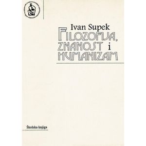  FILOZOFIJA, ZNANOST I HUMANIZAM - Ivan Supek