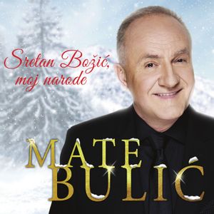 Mate Bulić - Sretan Božić, Moj Narode