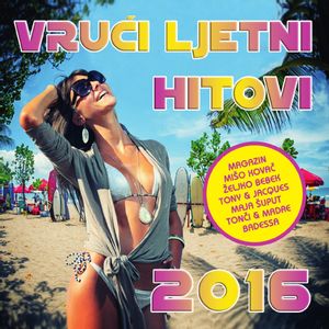 Razni Izvođači // Vrući Ljetni Hitovi 2016