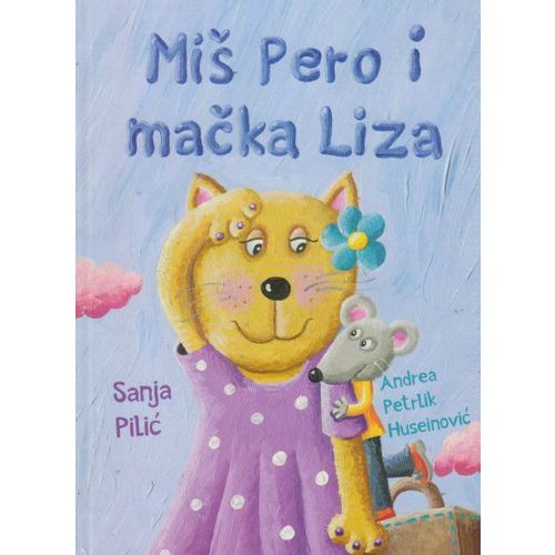 MIŠ PERO I MAČKA LIZA, Sanja Pilić, Andrea Petrlik Huseinović slika 1