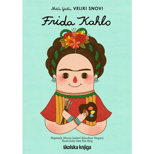 Frida Kahlo - iz serije Mali ljudi, VELIKI SNOVI slika 1
