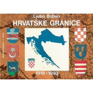  HRVATSKE GRANICE 1918.- 1993. - Ljubo Boban