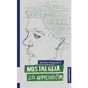 Berislav Blagojević "Nostalgija za nepostojećim"