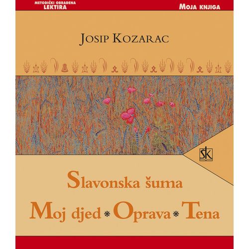  SLAVONSKA ŠUMA - MOJ DJED -OPRAVA - TENA -  biblioteka MOJA KNJIGA - Josip Kozarac slika 1