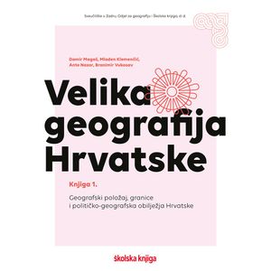 Velika geografija Hrvatske - knjiga 1. – geografski položaj, granice i političko-geografska obilježja Hrvatske