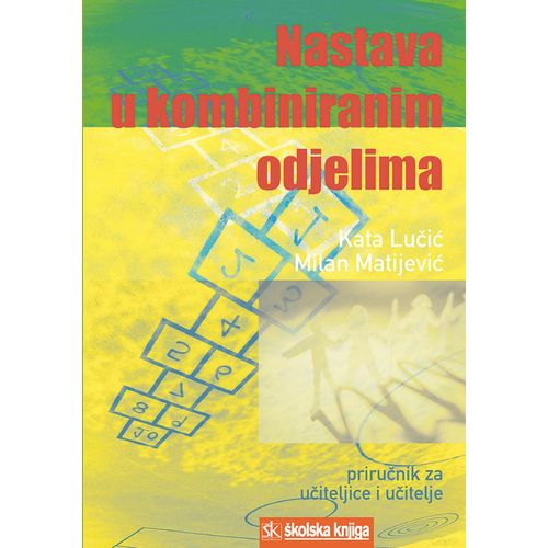  NASTAVA U KOMBINIRANIM ODJELIMA - priručnik za učiteljice I učitelje - Kata Lučić, Milan Matijević slika 1