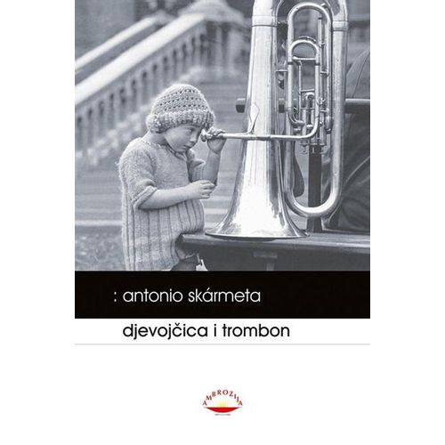 Djevojčica i trombon - Skarmeta, Antonio slika 1