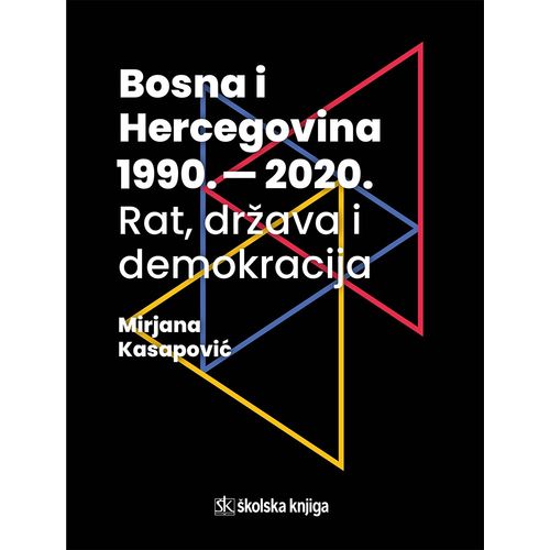 Bosna i Hercegovina 1990. - 2020. - rat, država i demokracija slika 1