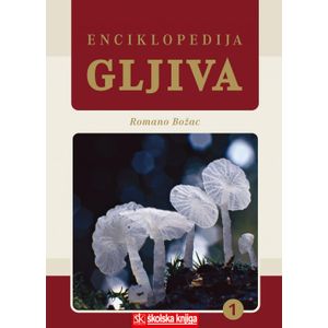  ENCIKLOPEDIJA GLJIVA - 1. SVEZAK - Romano Božac