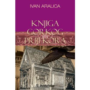  KNJIGA GORKOG PRIJEKORA - Ivan Aralica