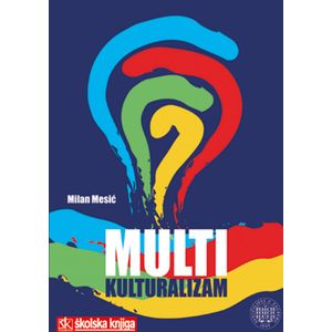  MULTIKULTURALIZAM - DRUŠTVENI I TEORIJSKI IZAZOVI - Milan Mesić