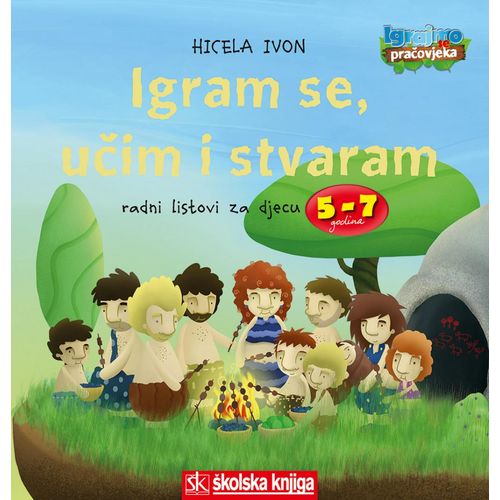   IGRAM SE, UČIM I STVARAM - radni listovi za djecu 5 - 7 godina - Ivon Hicela slika 1