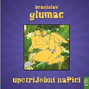 upotriJebni naPici - Branislav Glumac