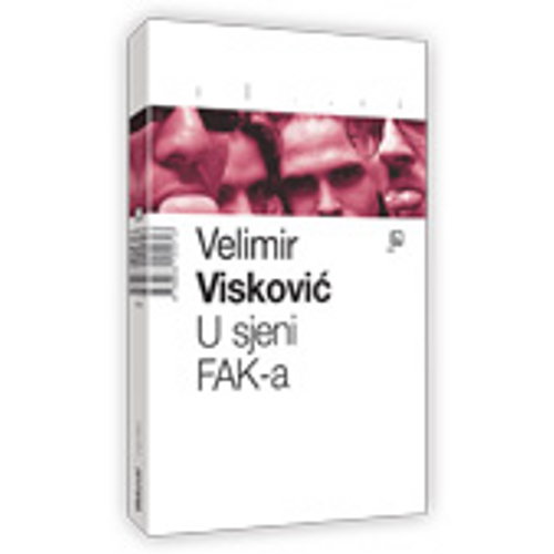 U sjeni FAK-a - Visković, Velimir slika 1