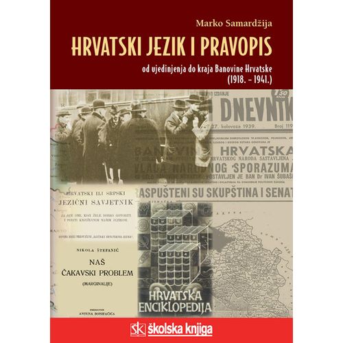  HRVATSKI JEZIK I PRAVOPIS OD UJEDINJENJA DO KRAJA BANOVINE HRVATSKE (1918. -1941.) - Marko Samardžija slika 1