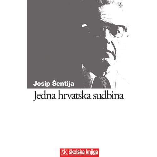  JEDNA HRVATSKA SUDBINA  - Josip Šentija slika 1