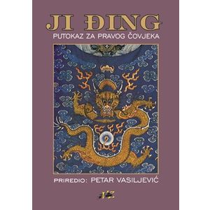 Ji Đing - putokaz za pravog čovjeka - Vasiljević, Petar