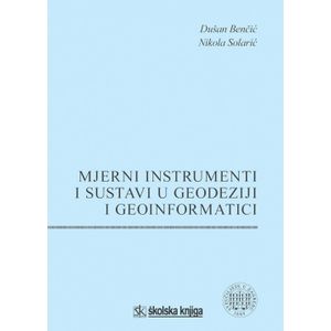  MJERNI INSTRUMENTI I SUSTAVI U U GEODEZIJI I GEOINFORMATICI - Dušan Benčić, Nikola Solarić