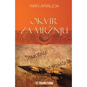  OKVIR ZA MRŽNJU - Ivan Aralica