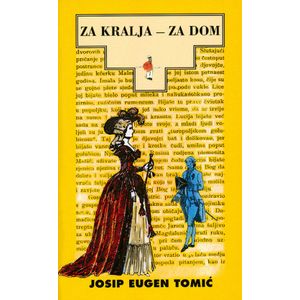  ZA KRALJA - ZA DOM  - biblioteka HRVATSKI POVIJESNI  ROMAN - Josip Eugen Tomić