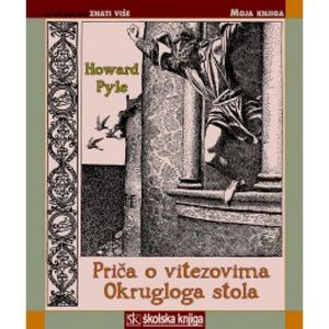  PRIČA O VITEZOVIMA OKRUGLOGA STOLA - biblioteka  MOJA KNJIGA - Howard Pyle