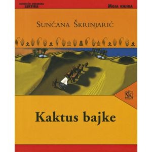  KAKTUS BAJKE - biblioteka MOJA KNJIGA - Sunčana Škrinjarić