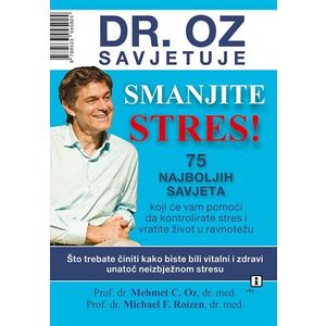 Smanjite stres - Oz, Mehmet C. Roizen, Michael F.