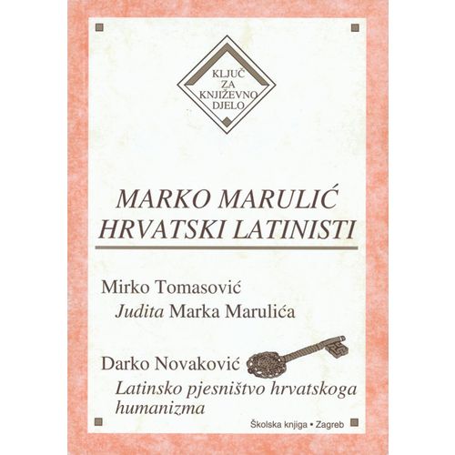  MARKO MARULIĆ, LATINSKI HUMANISTI - Mirko Tomasović, Darko Novaković slika 1