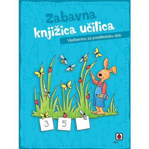 Zabavna knjižica učilica – Vježbenica za predškolsku dob, grupa autora slika 1