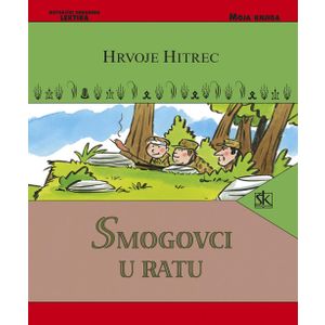  SMOGOVCI U RATU - biblioteka MOJA KNJIGA - Hrvoje Hitrec