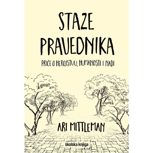 Staze pravednika - Priče o herojstvu, humanosti i nadi, Ari Mittleman slika 1