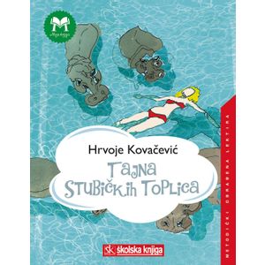  TAJNA STUBIČKIH TOPLICA - 
biblioteka MOJA KNJIGA - Hrvoje Kovačević