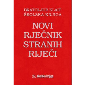  NOVI RJEČNIK STRANIH RIJEČI - Bratoljub Klaić