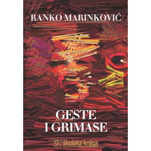  GESTE I GRIMASE - ESEJ I KRITIKE - Ranko Marinković