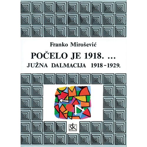  POČELO JE 1918. ...JUŽNA DALMACIJA 1918 -1929. - Franko Mirošević slika 1