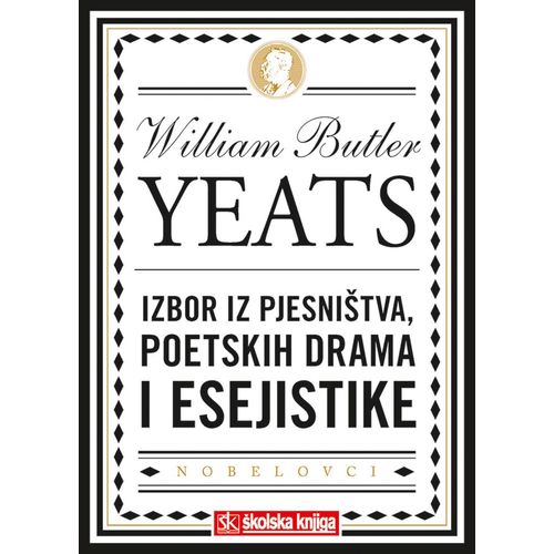  NOBELOVA NAGRADA ZA KNJIŽEVNOST 1923. - izbor iz pjesništva, poetske drame, eseji - tvrdi uvez s ovitkom - William Butler Yeats slika 1