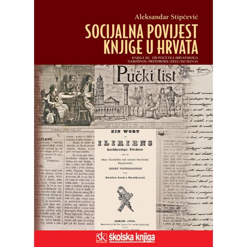  SOCIJALNA POVIJEST KNJIGE U HRVATA - KNJIGA 3.  - OD POČETKA HRVATSKOGA NARODNOG PREPORODA (1835.) DO DANAS -biblioteka LUCIUS - Aleksandar Stipčević slika 1