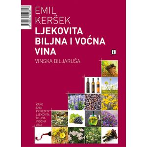 Ljekovita biljna i voćna vina - Keršek, Emil