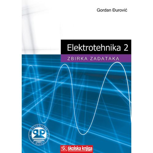  ELEKTROTEHNIKA 2 - ZBIRKA ZADATAKA - Gordan Đurović slika 1