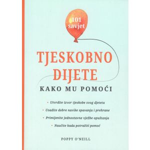 Tjeskobno dijete - kako mu pomoći, Poppy O'Neill